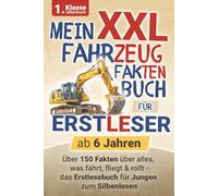 Mein XXL Fahrzeug Fakten Buch für Erstleser zum Silbenlesen - ab 6 Jahren: Über 150 Fakten über alles, was fährt, fliegt & rollt - das Erstlesebuch für Jungen