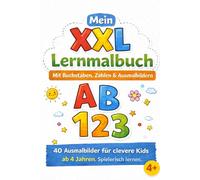 Mein XXL-Lernmalbuch: Spielend lernen. Das große Alphabet, Zahlen bis 10 und unsere 4 Jahreszeiten in einem Malbuch vereint