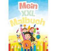 Mein XXL Malbuch: Malbuch für Klein und Groß auf 75 Steiten, von einfach bis kniffligeren Ausmalbildern. Ideal für Unterwegs im Auto oder Flugzeug