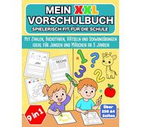 Mein XXL Vorschulbuch - Spielerisch fit für die Schule: Mit Zahlen, Buchstaben, Rätseln und Schwungübungen ideal für Jungen und Mädchen ab 5 Jahren