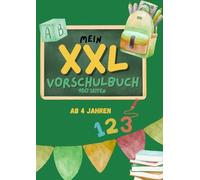Mein XXL Vorschulbuch: "Vorschulbuch XXL - 160 Seiten voller Lernspaß: ABC, Schwungübungen & Zahlen bis 10"