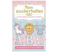 Mein zauberhaftes ABC - Das bunte Alphabet-Ausmalbuch für Mädchen: Malen, Lernen & Träumen
