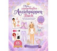 Mein zauberhaftes Anziehpuppen-Buch: 15 Anziehpuppen mit Prinzessinnen-Outfits zum Ausschneiden und Anziehen - Kreatives Papierpuppen-Bastelbuch für Mädchen ab 4 Jahren