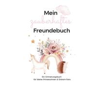 Mein zauberhaftes Einhorn Freundebuch - Freundschaftsbuch für Mädchen ab 4 Jahren | Erinnerungsbuch Kindergarten & Vorschule mit Handabdruck, Mal- & ... für kleine Prinzessinnen & Einhorn-Fans