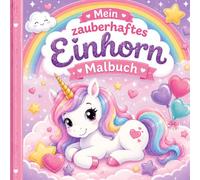 Mein zauberhaftes Einhorn Malbuch
