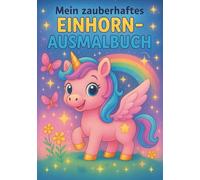 Mein zauberhaftes Einhorn Malbuch: 50 magische Motive zum Ausmalen und Träumen (Meine lachenden Mal- und Kritzelbücher)