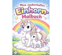 Mein zauberhaftes Einhorn Malbuch: Für Kinder