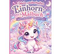 Mein zauberhaftes Einhorn-Malbuch: Niedliche Ausmalbilder für kleine Einhorn-Fans