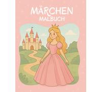 Mein zauberhaftes Märchen-Malbuch für kleine Prinzessinnen: 50 liebevoll gestaltete Ausmalbilder mit Prinzessinnen, Einhörnern, Feen, Drachen und magischen Schlössern - Für Kinder ab 4 Jahren