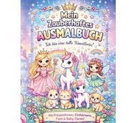 Mein zauberhaftes Malbuch für Mädchen ab 3 Jahren: 50 süße Ausmalbilder mit Prinzessinnen, Einhörnern, Feen, Ponys und Baby-Tieren - großes Kinder ... kreative Mädchen (Großer Malspaß für Kinder)