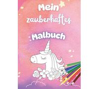 Mein zauberhaftes Malbuch: Zauberhafte Motive zum Ausmalen für Kinder