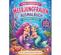 Mein zauberhaftes Meerjungfrauen Ausmalbuch: Entspannung & Fantasie