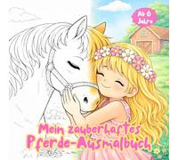 Mein zauberhaftes Pferde Ausmalbuch: 33 Pferdemotive zum Ausmalen für Kinder ab 6 Jahren. Malbuch mit Pferden, Einhörnern und Pegasus für Kinder. Kreativität und Entspannung (Klitzekleine Tierwelt)