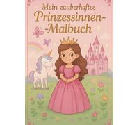 Mein zauberhaftes Prinzessinnen-Malbuch