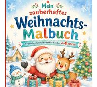 Mein zauberhaftes Weihnachts-Malbuch: 25 liebevolle Weihnachtsmotive zum Ausmalen für Mädchen und Jungen ab 4 Jahren.