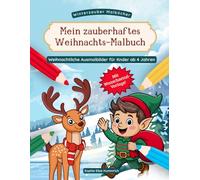 Mein zauberhaftes Weihnachts-Malbuch: Über 30 liebevolle Winter- und Weihnachtsmotive zum Ausmalen im Advent für Kinder ab 4 Jahren (Winterzauber-Malbücher)