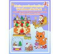 Mein zauberhaftes Weihnachtsfest - 40 liebevolle Ausmalmotive & eine kleine Weihnachtsgeschichte (3+): Ein weihnachtliches Malbuch für Kinder - mit ... Rentieren, Weihnachtsmann, Wintermagie & mehr