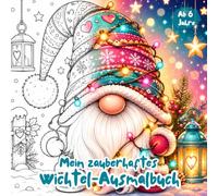Mein zauberhaftes Wichtel-Ausmalbuch: 33 liebevoll gestaltete Weihnachtsmotive zum Ausmalen - Wichtel, Weihnachtsbaum, Tiere, Backstube, Winterspaß ... | Malbuch (Klitzekleine Wichtelwelt)