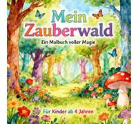 Mein Zauberwald - Ein Malbuch voller Magie für Kinder ab 4 Jahren mit 35 faszinierenden Ausmalbildern