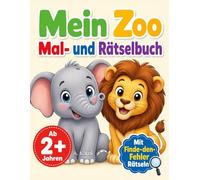 Mein Zoo Mal- und Rätselbuch für Kinder ab 2 Jahren: 20 große Ausmalbilder und 10 kindgerechte Finde-den-Fehler-Rätsel | 1 Motiv pro Seite | Tiere aus ... (Ausmalbilder für Kleinkinder ab 2 Jahre)
