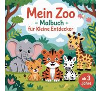 Mein Zoo - Malbuch für kleine Entdecker ab 3 Jahre mit 30 faszinierenden Ausmalbildern