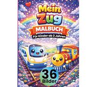 Mein Zug Malbuch für Kinder ab 3 Jahren: 36 süße Zug Motive zum Ausmalen | schnelle Züge, alte & neue Eisenbahnen • große, klare Linien • jede Seite ... Kreativität, Feinmotorik & Konzentration