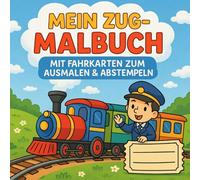Mein ZUG-MALBUCH: Mit 6 tollen Kinderfahrkarten zum Ausmalen & Spielen