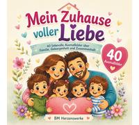 Mein Zuhause voller Liebe Malbuch: 40 liebevolle Ausmalbilder über Familie, Geborgenheit und Zusammenhalt für Kinder ab 4 Jahren
