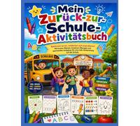 Mein Zurück-zur-Schule Aktivitätsbuch: Lustige und lehrreiche Aktivitäten für Kinder mit Labyrinthen, Nachspurübungen, Ausmalbildern, Wortspielen, ... und spielerischer Schulvorbereitung