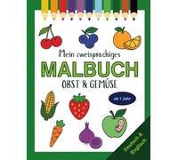 Mein zweisprachiges Ausmalbuch: Obst & Gemüse (Deutsch - Englisch): Für Kinder von 3-7 Jahren (Zweisprachige Ausmalbücher Deutsch-Englisch)