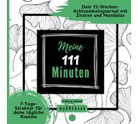 Meine 111 Minuten | Frühling-Edition: 12 Wochen Morgen- und Abendjournal für Fokus, Reflexion und bewusste Routinen