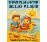 Meine 50 bunten Strandabenteuer / Das große Urlaubs-Malbuch für Kinder ab 5 Jahren: 50 fantastische Sommer-, Sonne-, Strand- & Meeres-Motive für den ... (Mal- und Rätselbücher für Kinder)