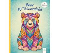 Meine 50 Tiermandalas Malbuch für Kinder ab 8: 50 wunderschöne Tiermandalas zum Ausmalen - Kreativer Malspaß für Mädchen und Jungen