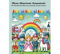 Meine Abenteuer Ausmalwelt - Mit 33 fröhlichen Motiven aus Alltag, Fantasie & Natur: ideal für kleine Künstler ab 6 Jahren, im Stil beliebter Spielzeugfiguren