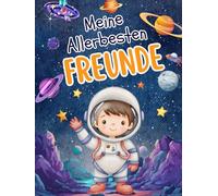 Meine Allerbesten Freunde - Weltall und Raumschiffe: Freundebuch für Kinder, Geschenk zur Einschulung & Kindergarten, 30+ Freunde (Freundebücher für Grundschüler und Kindergarten Kinder)