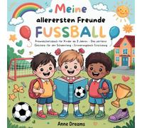 Meine allerersten Freunde Fussball: Freundschaftsbuch für Kinder ab 3 Jahren - Das perfekte Geschenk für den Schulanfang - Erinnerungsbuch Einschulung
