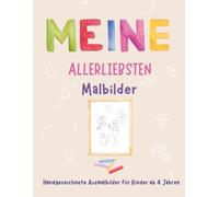 Meine allerliebsten Malbilder: Handgezeichnete Ausmalbilder für Kinder ab 4 Jahren