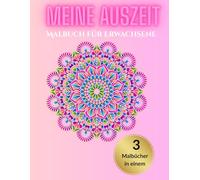 Meine Auszeit - Malbuch für Erwachsene: 3-in-1 Malbuch-Sammlung: Mandala, Tier-Mandala & Landschaften (3 in 1 Malbuch für Erwachsene, 60 Muster: ... Erwachsene zum abschalten und entspannen.)