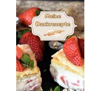 Meine Backrezepte Kuchen Backbuch Torten Rezeptbuch Muffins Lieblingsrezepte Pizza Brot Rezept Plätzchen Lebkuchen Krapfen Desserts Weihnachtsrezepte ... Cupcakes Brötchen Gebäck Rührkuchen 01B24