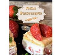 Meine Backrezepte Kuchen Backbuch Torten Rezeptbuch Muffins Lieblingsrezepte Pizza Brot Rezept Plätzchen Lebkuchen Krapfen Desserts Weihnachtsrezepte ... Cupcakes Brötchen Gebäck Rührkuchen 01B24