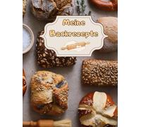 Meine Backrezepte Kuchen Backbuch Torten Rezeptbuch Muffins Lieblingsrezepte Pizza Brot Rezept Plätzchen Lebkuchen Krapfen Desserts Weihnachtsrezepte ... Cupcakes Brötchen Gebäck Rührkuchen 01B22