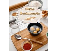 Meine Backrezepte Kuchen Backbuch Torten Rezeptbuch Muffins Lieblingsrezepte Pizza Brot Rezept Plätzchen Lebkuchen Krapfen Desserts Weihnachtsrezepte ... Cupcakes Brötchen Gebäck Rührkuchen 01B19