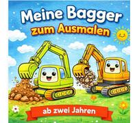 Meine Bagger zum Ausmalen: Ein liebevoll gestaltetes Ausmalbuch für kleine Bagger-Fans ab 2 Jahren! Mit 30 einfachen, süßen Bagger-Motiven, dicken ... Seiten zum freien Malen (Meine Ausmalbilder)