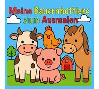 Meine Bauernhoftiere: Zum Ausmalen