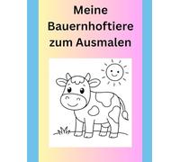 Meine Bauernhoftiere zum Ausmalen: Einfache, große Motive mit dicken Linien. Für Jungen & Mädchen von 3-5 Jahren