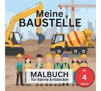 Meine Baustelle: Malbuch für kleine Entdecker