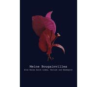 Meine Bougainvillea: Eine Reise durch Liebe, Verlust und Neubeginn