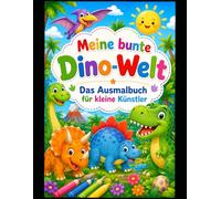 Meine bunte Dinowelt - Das große Ausmalbuch für kleine Künstler: ab 3 Jahren