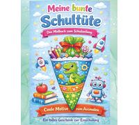 Meine bunte Schultüte - Das Malbuch zum Schulanfang: Coole Motive zum Ausmalen | Ein tolles Geschenk zur Einschulung