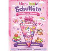 Meine bunte Schultüte - Das Malbuch zum Schulanfang: Süße Motive zum Ausmalen | Ein tolles Geschenk zur Einschulung